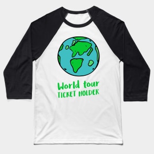 world tour ticket holder Baseball T-Shirt